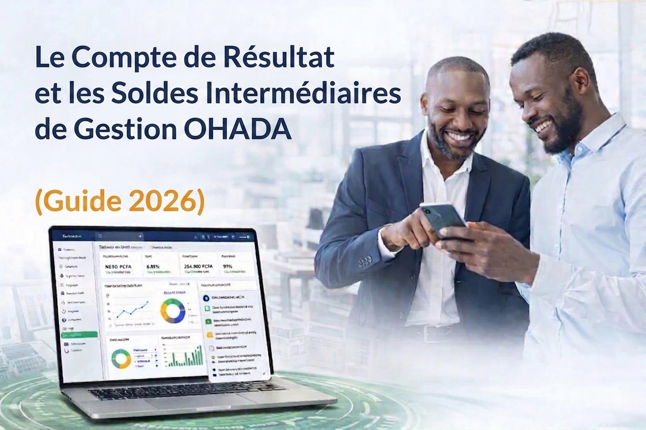 Le Compte de Résultat et les Soldes Intermédiaires de Gestion OHADA (Guide 2026)